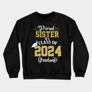 proud sister of a class of 2024 graduate Crewneck Sweatshirt